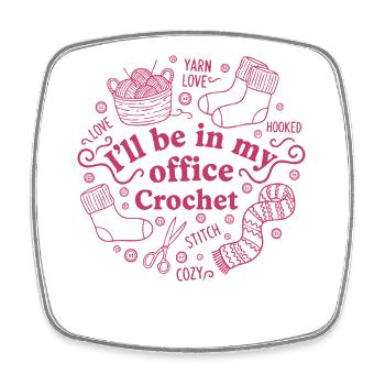 Ill Be In My Office Crochet Funny Crochet Lover - Square fridge magnet - white - Front