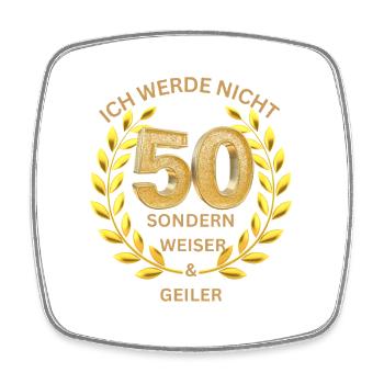 Ich werde nicht 50 sondern weiser und geiler - Viereckiger Kühlschrankmagnet - Weiß - Vorne