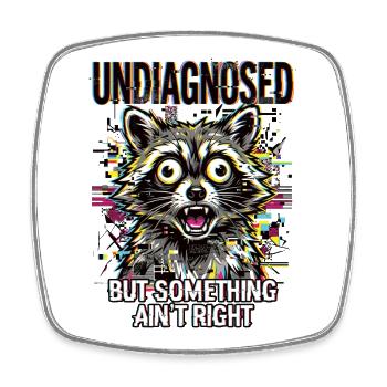Undiagnosed but something ain't right - Square fridge magnet - white - Front