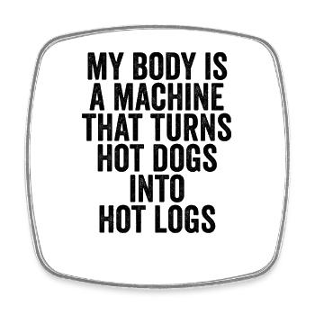 I'm a machine that turns hot dogs into hot wood - Square fridge magnet - white - Front