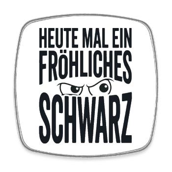 Heute mal ein fröhliches Schwarz Spruch - Viereckiger Kühlschrankmagnet - Weiß - Vorne