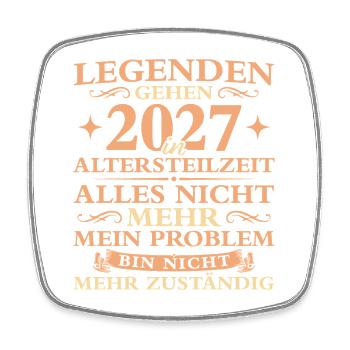 Altersteilzeit Nicht mehr zuständig Frührente 2027 - Viereckiger Kühlschrankmagnet - Weiß - Vorne
