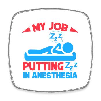 Anesthesiologist My Job Anesthesia - Square fridge magnet - white - Front