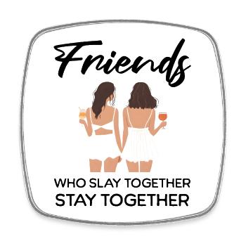 Friends Slay Together - Square fridge magnet - white - Front