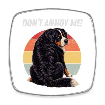Don't Annoy Me Bernese - Square fridge magnet - white - Front