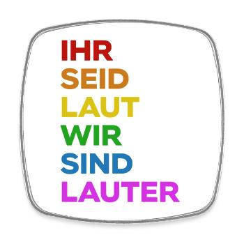 Ihr Seid Laut Wir Sind LAUTER | Pride | Regenbogen - Viereckiger Kühlschrankmagnet - Weiß - Vorne