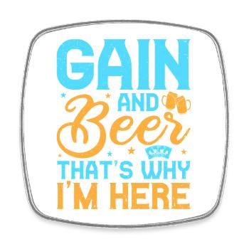 Gambling Fan Gain & Beer That's Why I'm Here - Square fridge magnet - white - Front