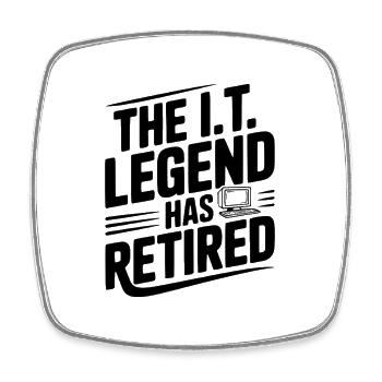 The I.T. Legend Has Retired - Square fridge magnet - white - Front