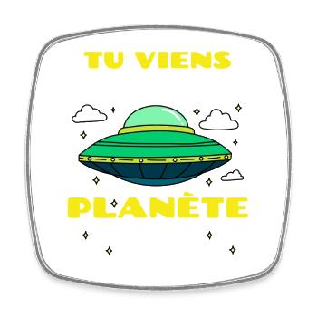 Tu viens de quelle planète ? (Alien) - Magnet carré - blanc - Devant