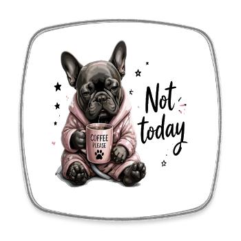 Not Today Coffee Please Tired French Bulldog - Square fridge magnet - white - Front