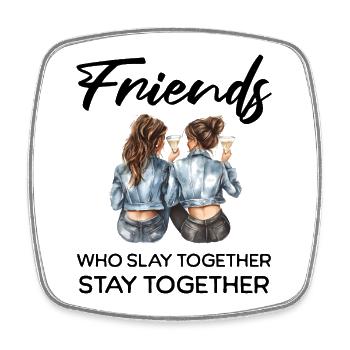 Friends Slay Together - Square fridge magnet - white - Front