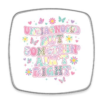 Undiagnosed But Something Ain't Right Funny Saying - Square fridge magnet - white - Front