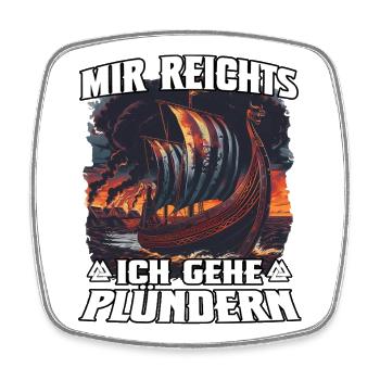 Mir reicht's: Ich gehe plündern - Viereckiger Kühlschrankmagnet - Weiß - Vorne