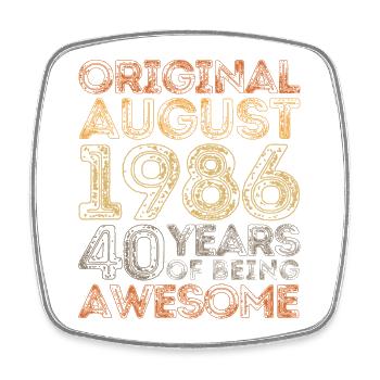 August 1986: 40 Years of Being Awesome - Square fridge magnet - white - Front