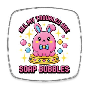 All My Troubles Are Soap Bubbles - Square fridge magnet - white - Front
