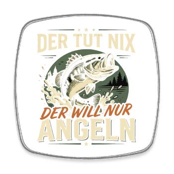 Der TUT nix der Will nur Angeln Fischer Spruch - Viereckiger Kühlschrankmagnet - Weiß - Vorne
