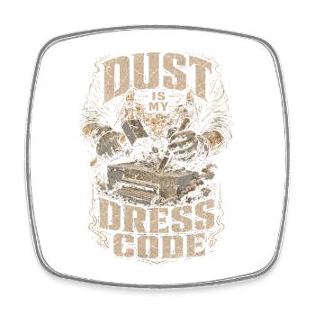 Stonemasonry Stonemasonry Dust Is My Dress Code - Square fridge magnet - white - Front