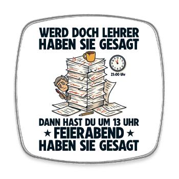 Werde Lehrer haben sie gesagt Lehrkraft - Viereckiger Kühlschrankmagnet - Weiß - Vorne
