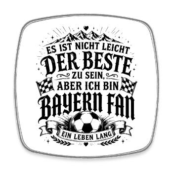 Bayern Fan Es ist nicht leicht der Beste zu sein - Viereckiger Kühlschrankmagnet - Weiß - Vorne