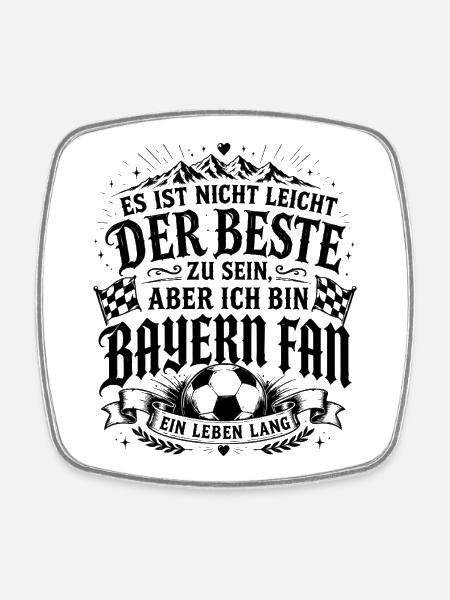 Bayern Fan Es ist nicht leicht der Beste zu sein - Viereckiger Kühlschrankmagnet - Weiß