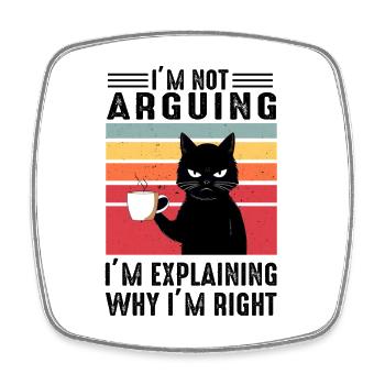 Je ne discute pas, j’explique pourquoi j’ai raison, chat - Magnet carré - blanc - Devant