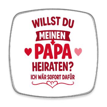 Willst du meinen Papa heiraten? Heiratsantrag - Viereckiger Kühlschrankmagnet - Weiß - Vorne