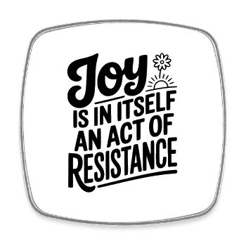 Joy Is In Itself An Act of Resistance - Square fridge magnet - white - Front