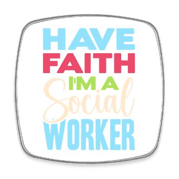 Social Worker Quote Have Faith I´m A Social Work - Viereckiger Kühlschrankmagnet - Weiß - Vorne