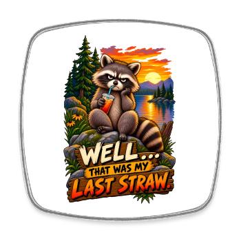  that was the last straw! Raccoon humor - Viereckiger Kühlschrankmagnet - Weiß - Vorne