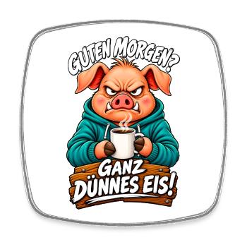 Guten Morgen? Ganz Dünnes Eis! – Grumpy Pig Coffee - Viereckiger Kühlschrankmagnet - Weiß - Vorne
