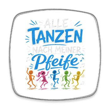 Alle tanzen nach meiner Pfeife - Schiri - Viereckiger Kühlschrankmagnet - Weiß - Vorne