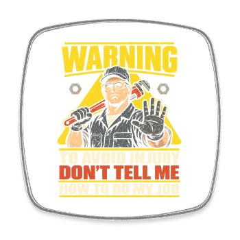 Handwerker – Don't Tell Me How To Do My Job - Viereckiger Kühlschrankmagnet - Weiß - Vorne