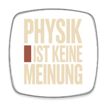 Physik ist keine Meinung für Physiker und Nerds - Viereckiger Kühlschrankmagnet - Weiß - Vorne