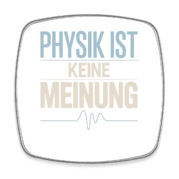 Physik ist keine Meinung für Physiker und Nerds - Viereckiger Kühlschrankmagnet - Weiß - Vorne