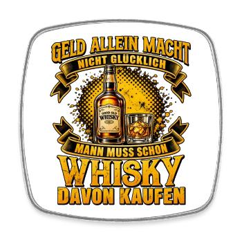 Geld allein macht Whisky - Viereckiger Kühlschrankmagnet - Weiß - Vorne