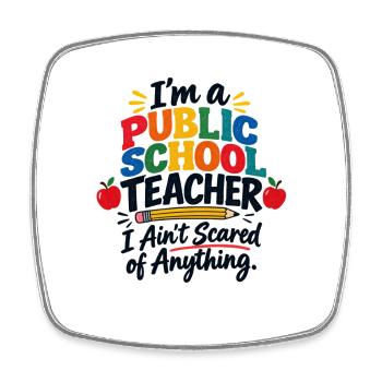 Ich bin Lehrerin an einer öffentlichen Schule. Ich habe keine Angst - Viereckiger Kühlschrankmagnet - Weiß - Vorne