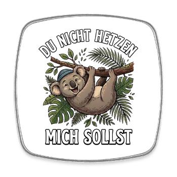 Koala Spruch Du nicht hetzen mich sollst  - Viereckiger Kühlschrankmagnet - Weiß - Vorne