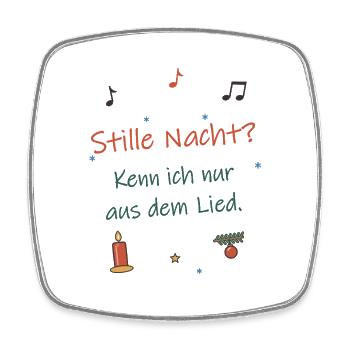 Stille Nacht? Kenn ich nur aus dem Lied. - Viereckiger Kühlschrankmagnet - Weiß - Vorne
