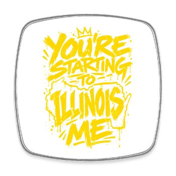 Graffiti Slogan: You're Starting to Illinois Me - Viereckiger Kühlschrankmagnet - Weiß - Vorne