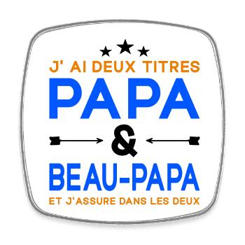 J'ai Deux Titres Papa et Beau-papa Fête des Pères - Magnet carré - blanc - Devant