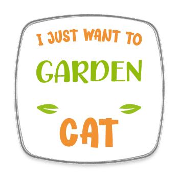I Just Want Work In My Garden And Hangout My Cats - Square fridge magnet - white - Front