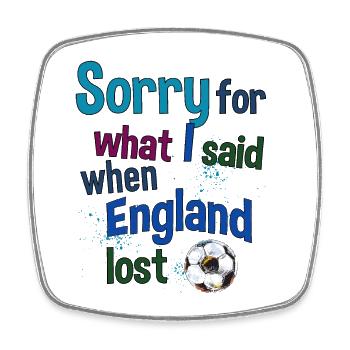 Sorry for what I said when England lost - Square fridge magnet - white - Front