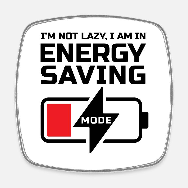 I'M NOT LAZY, I AM ENERGY SAVING MODE - Square fridge magnet - white