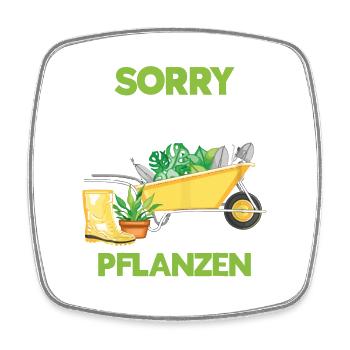 Sorry Keine Zeit Meine Pflanzen Needchen Mich - Viereckiger Kühlschrankmagnet - Weiß - Vorne