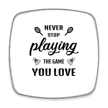 Never stop playing the game Badminton saying - Square fridge magnet - white - Front
