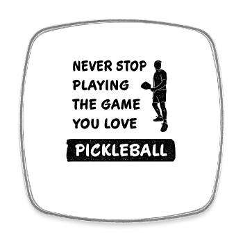 N’arrêtez jamais de jouer au jeu pickleball en disant - Magnet carré - blanc - Devant