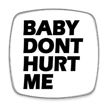 Baby dont hurt me - Magnet carré - blanc - Devant