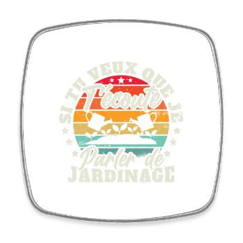 si tu veux que je t'écoute parler de jardinage - Magnet carré - blanc - Devant