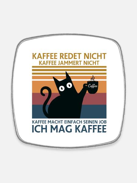 Kaffee redet nicht Kaffee Jammert nicht - Viereckiger Kühlschrankmagnet - Weiß