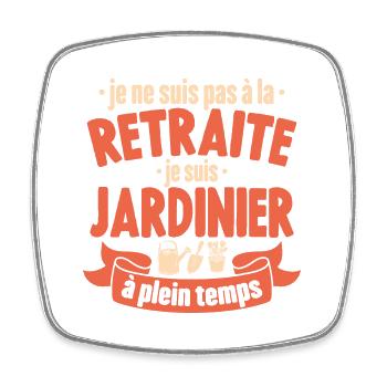 Je Ne Suis Pas À La Retraite Cadeau Jardinier - Magnet carré - blanc - Devant